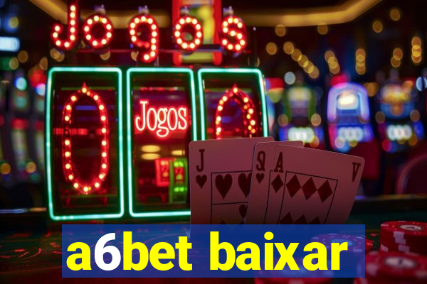 a6bet baixar